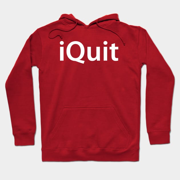 Eternal Entrepreneur : iQuit Hoodie by FOOTBALL IS EVERYTHING